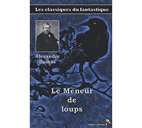 Le Meneur de loups - Alexandre Dumas: Les classiques du fantastique (1)