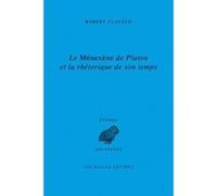 Le Ménéxène de Platon et la rhétorique de son temps Robert Clavaud (Auteur)