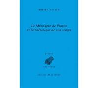 Le Ménéxène de Platon et la rhétorique de son temps - Robert Clavaud - Belles Lettres - broché - Etude