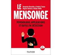 Le mensonge - 2e éd.: Psychologie, applications et outils de détection