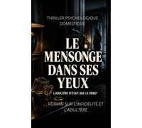 Le Mensonge dans ses yeux: ELLE A DÉCOUVERT L’IMPOSSIBLE