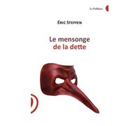 Le mensonge de la dette - Eric Steffen - Le publieur - broché - Etude