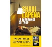 Le Mensonge de trop : thriller psychologique, nouveauté 2025, par Shari Lapena, l'auteure du Couple d'à côté