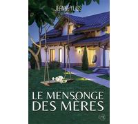 Le mensonge des mères - Jeanne Yliss - Bookelis - broché - Roman