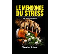 LE MENSONGE DU STRESS: L'escroquerie de l'anxiété et le manuel tactique pour récupérer votre esprit.