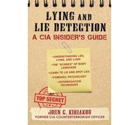 Le mensonge et la détection du mensonge : Guide de l'initié de la CIA