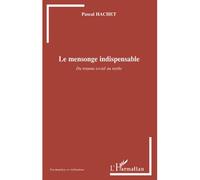 Le mensonge indispensable Du trauma social au mythe - Pascal Hachet - L'harmattan - broché - Essai