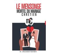Le Mensonge Mortel du Mariage Chrétien