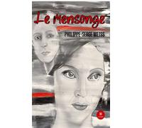 Le mensonge - Philippe-Serge Weiss - Le Lys Bleu - broché - Roman