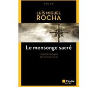 Le mensonge sacré Luis Miguel Rocha (Auteur), Vincent Gorse (Traduction)