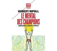 Le Mental des champions Comprendre la réussite sportive - Hubert Ripoll - Payot - Poche - Essai