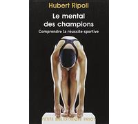 Le Mental des champions Comprendre la réussite sportive - Hubert Ripoll - Payot - Poche - Essai