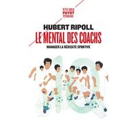 Hubert Ripoll – Le Mental des coachs – Manager la réussite sportive