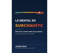 Le mental en surchauffe.: Chaque jour, dix minutes pour écrire. Et reprendre la main sur vos pensées.