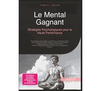 Le Mental Gagnant: Stratégies Psychologiques pour la Haute Performance