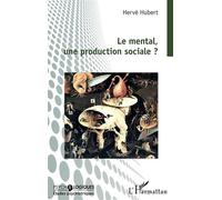 Le mental, une production sociale ? - Hubert Hervé - L'harmattan - broché - Etude