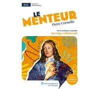 Le Menteur - Oeuvre Au Programme Du Bac - Texte Intégral Et Dossier Pédagogique Collaboratif