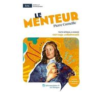 Le Menteur - Oeuvre Au Programme Du Bac - Texte Intégral Et Dossier Pédagogique Collaboratif