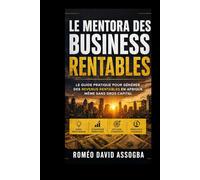 LE MENTORA DES BUSINESS RENTABLES | LE GUIDE PRATIQUE POUR GÉNÉRER DES REVENUS RENTABLES EN AFRIQUE MÈMÉ SANS GROS CAPITAL É: LE GUIDE PRATIQUE POUR ... RENTABLES EN AFRIQUE MÈMÉ SANS GROS CAPITAL