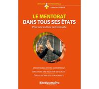 Le mentorat dans tous ses états: Pour une culture de l'entraide