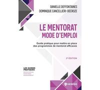 Le mentorat : mode d'emploi: Guide pratique pour mettre en place des programmes de mentorat efficaces