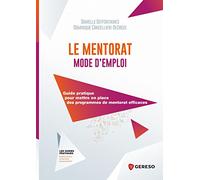 Le mentorat mode d'emploi: Guide pratique pour mettre en place des programmes de mentorat efficaces