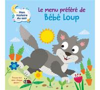 Le menu préféré de bébé loup - Mon histoire du soir - Olivier Dupin - Piccolia - cartonné - Album jeunesse