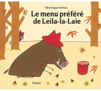 Le menu préféré de Leila-la-laie de Komai. Véronique (2012) Album
