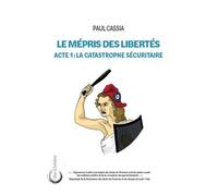 Le Mépris des libertés Acte 1: La catastrophe sécuritaire