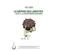 Le Mépris des libertés : Acte 3 - La catastrophe sanitaire