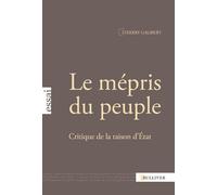 Le Mépris Du Peuple - Critique De La Raison D'etat