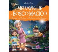 Le meraviglie del bosco magico: Viaggi tra natura e fantasia con la nonna - Seconda parte