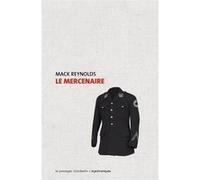 Le mercenaire Mack Reynolds (Auteur), Hélène Bouboulis (Traduction)