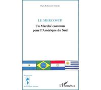 Le Mercosud - Un Marché Commun Pour L'amérique Du Sud