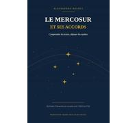 Le Mercosur et ses accords: Comprendre les texte, déjouer les mythes