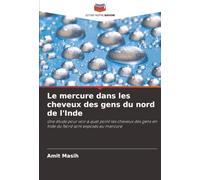Le mercure dans les cheveux des gens du nord de l'Inde: Une étude pour voir à quel point les cheveux des gens en Inde du Nord sont exposés au mercure