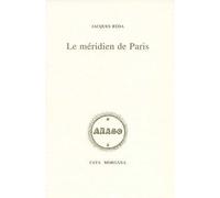 Le méridien de Paris - Jacques Réda - Fata Morgana - broché - Livre