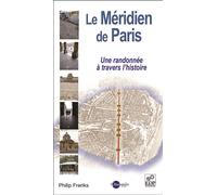 Le Méridien de Paris Une randonnée à travers l'histoire - Philip Freriks - Edp Sciences - broché - Monographie
