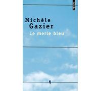 Le Merle bleu - Michèle Gazier - Points - Poche - Roman