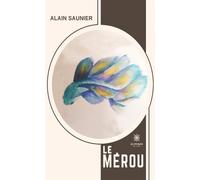 Le mérou - Alain Saunier - Le Lys Bleu - broché - Roman