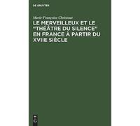 Le Merveilleux Et Le "Théâtre Du Silence" En France À Partir Du Xviie Siècle