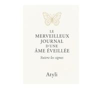 Le merveilleux journal d'une âme éveillée: Suivre les signes
