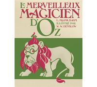 Le Merveilleux Magicien d'Oz Fac simile de l'édition originale de 1900 - William Wallace Denslow - Qilinn Editions - cartonné - Contes et légendes jeunesse
