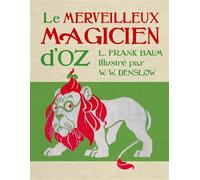 Le Merveilleux Magicien d'Oz Fac simile de l'édition originale - Lyman Frank Baum - Qilinn Editions - cartonné - Contes et légendes jeunesse