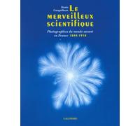 Le merveilleux scientifique : Photographies du monde savant en France (1844-1918)