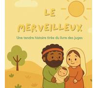 Le merveilleux: Une tendre histoire tirée du livre de juges