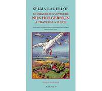 Selma Lagerlöf – Le merveilleux voyage de Nils Holgersson à travers la Suède