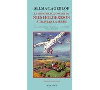 Le Merveilleux Voyage de Nils Holgersson à travers la Suède Selma Lagerlöf (Auteur), Bertil Lybeck (Illustration), Lena Grumbach (Traduction), Marc de Gouvenain (Traduction)