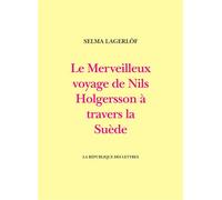 Le Merveilleux voyage de Nils Holgersson à travers la Suède - Selma Lagerlöf - La Republique Des Lettres - broché - Roman