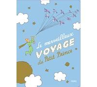 Antoine de Saint-Exupéry – Le merveilleux voyage du Petit Prince – Album jeunesse – Cartonné
